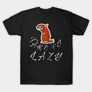 Take it lazy T-Shirt